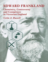 Title: Edward Frankland: Chemistry, Controversy and Conspiracy in Victorian England, Author: Colin A. Russell