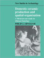 Domestic Ceramic Production and Spatial Organization: A Mexican Case Study in Ethnoarchaeology