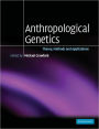 Anthropological Genetics: Theory, Methods and Applications / Edition 1
