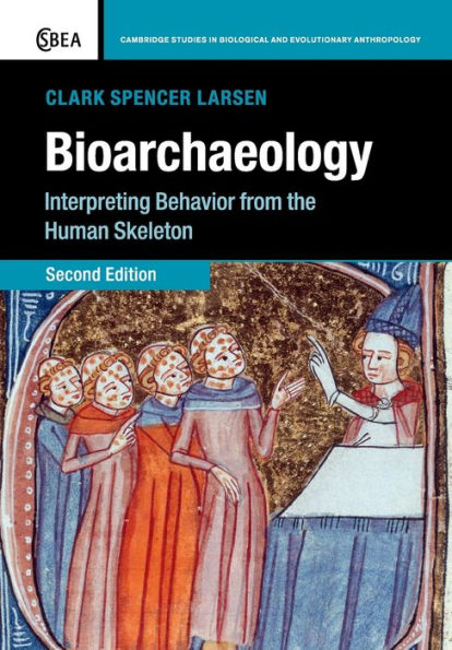 Bioarchaeology: Interpreting Behavior from the Human Skeleton / Edition 2