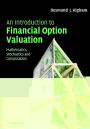 An Introduction to Financial Option Valuation: Mathematics, Stochastics and Computation / Edition 1