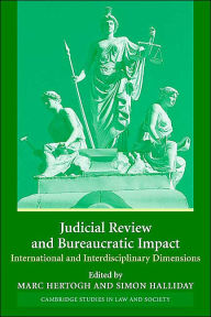 Title: Judicial Review and Bureaucratic Impact: International and Interdisciplinary Perspectives, Author: Marc Hertogh