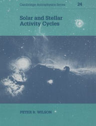 Title: Solar and Stellar Activity Cycles, Author: Peter R. Wilson