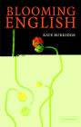 Blooming English: Observations on the Roots, Cultivation and Hybrids of the English Language