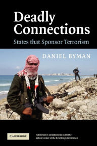 Title: Deadly Connections: States that Sponsor Terrorism, Author: Daniel Byman