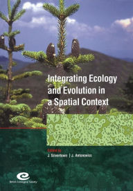 Integrating Ecology and Evolution in a Spatial Context: 14th Special Symposium of the British Ecological Society