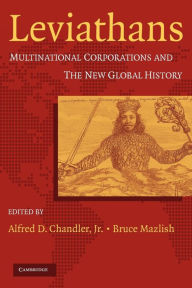 Title: Leviathans: Multinational Corporations and the New Global History / Edition 1, Author: Alfred D. Chandler Jr