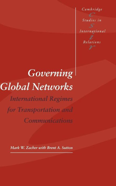 Governing Global Networks: International Regimes for Transportation and Communications