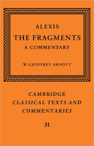 Title: Alexis: The Fragments: A Commentary, Author: Alexis