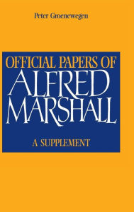 Title: Official Papers of Alfred Marshall: A Supplement, Author: Alfred Marshall
