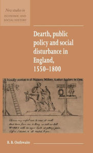 Dearth, Public Policy and Social Disturbance in England, 1550-1800