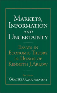 Title: Markets, Information and Uncertainty: Essays in Economic Theory in Honor of Kenneth J. Arrow, Author: Graciela Chichilnisky
