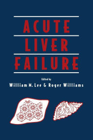 Title: Acute Liver Failure / Edition 1, Author: William M. Lee