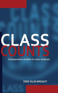 Title: Class Counts: Comparative Studies in Class Analysis, Author: Erik Olin Wright