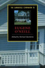 The Cambridge Companion to Eugene O'Neill