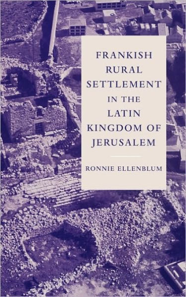 Frankish Rural Settlement in the Latin Kingdom of Jerusalem