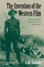The Invention of the Western Film: A Cultural History of the Genre's First Half Century / Edition 1