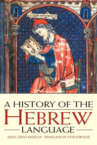 Title: A History of the Hebrew Language / Edition 1, Author: Angel Sáenz-Badillos