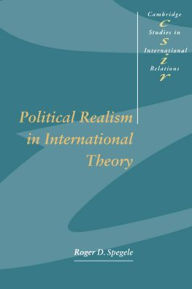 Title: Political Realism in International Theory, Author: Roger D. Spegele