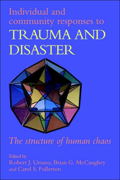 Individual and Community Responses to Trauma and Disaster: The Structure of Human Chaos
