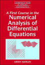 A First Course in the Numerical Analysis of Differential Equations / Edition 1