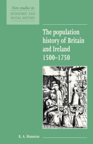 Title: The Population History of Britain and Ireland 1500-1750, Author: R. A. Houston