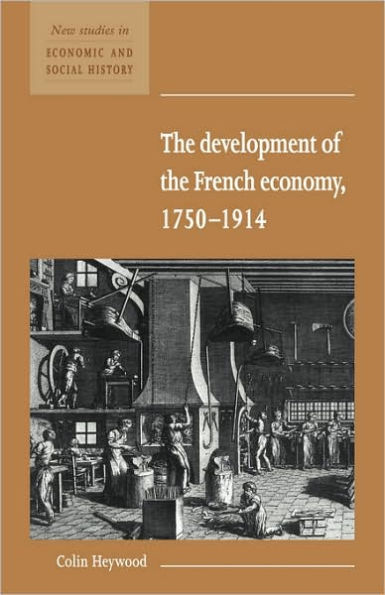 The Development of the French Economy 1750-1914 / Edition 1