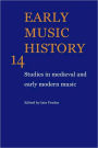 Early Music History: Volume 14: Studies in Medieval and Early Modern Music