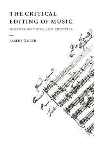 The Critical Editing of Music: History, Method, and Practice