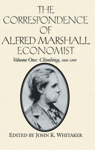 Title: The Correspondence of Alfred Marshall, Economist, Author: Alfred Marshall