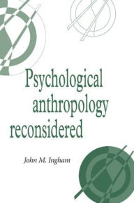 Title: Psychological Anthropology Reconsidered / Edition 1, Author: John M. Ingham