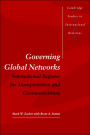 Governing Global Networks: International Regimes for Transportation and Communications / Edition 1