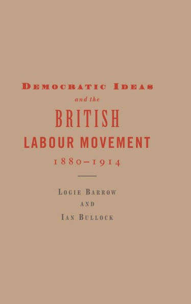 Democratic Ideas and the British Labour Movement, 1880-1914