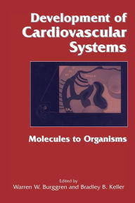 Title: Development of Cardiovascular Systems: Molecules to Organisms, Author: Warren W. Burggren