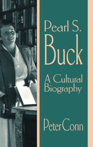 Title: Pearl S. Buck: A Cultural Biography, Author: Peter Conn