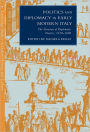 Politics and Diplomacy in Early Modern Italy: The Structure of Diplomatic Practice, 1450-1800