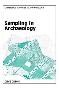 Title: Sampling in Archaeology, Author: Clive Orton