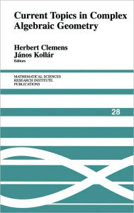 Title: Current Topics in Complex Algebraic Geometry, Author: Herbert Clemens