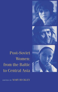 Title: Post-Soviet Women: From the Baltic to Central Asia, Author: Mary Buckley