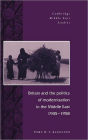 Britain and the Politics of Modernization in the Middle East, 1945-1958