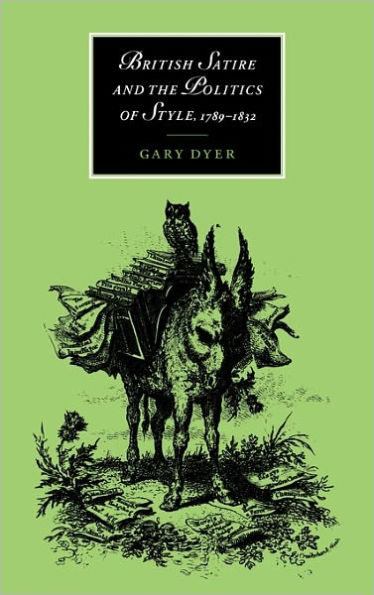 British Satire and the Politics of Style, 1789-1832