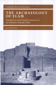 The Archaeology of Elam: Formation and Transformation of an Ancient Iranian State