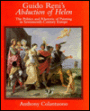 Guido Reni's Abduction of Helen: The Politics and Rhetoric of Painting in Seventeenth-Century Europe