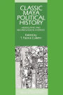 Classic Maya Political History: Hieroglyphic and Archaeological Evidence