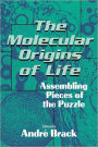 The Molecular Origins of Life: Assembling Pieces of the Puzzle / Edition 1