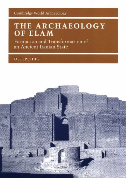 The Archaeology of Elam: Formation and Transformation of an Ancient Iranian State