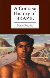 A Concise History of Brazil / Edition 1