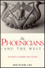 The Phoenicians and the West: Politics, Colonies and Trade