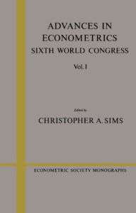 Title: Advances in Econometrics: Volume 1: Sixth World Congress, Author: Christopher A. Sims