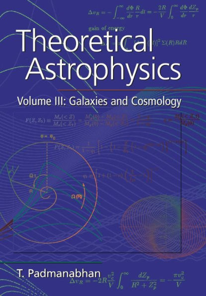 Theoretical Astrophysics: Volume 3, Galaxies and Cosmology / Edition 1